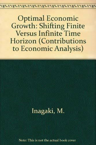 Optimal Economic Growth: Shifting Finite Versus Infinite Time Horizon (Contributions to Economic Analysis)