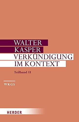 Verkündigung im Kontext: Predigten zu besonderen Anlässen. Teilband II (Walter Kasper Gesammelte Schriften)