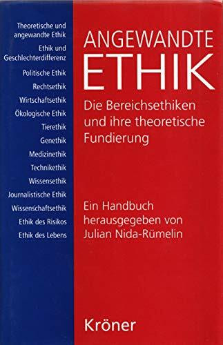 Angewandte Ethik. Ein Handbuch. Die Bereichsethiken und ihre theoretische Fundierung