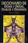 Diccionario De Dioses Y Diosas, Diablos Y Demonios/ God and Goddess, Devils and Demons Dictionary