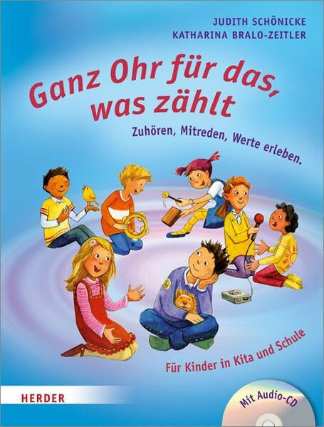 Ganz Ohr für das, was zählt: Zuhören, Mitreden, Werte erleben. Für Kinder in Kita und Schule