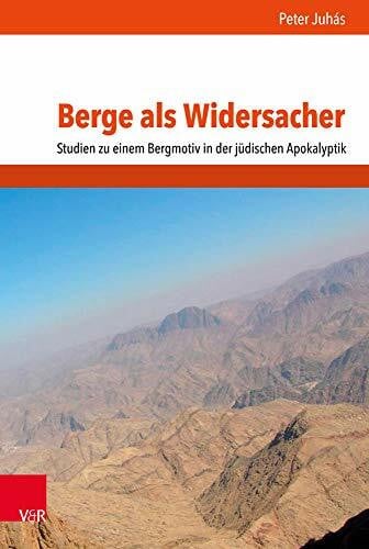 Berge als Widersacher: Studien zu einem Bergmotiv in der jüdischen Apokalyptik (Mundus Orientis / Studies in Ancient Near Eastern Cultures, Band 2)