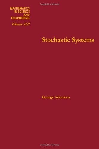 Stochastic Systems (MATHEMATICS IN SCIENCE AND ENGINEERING)