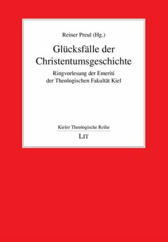 Glücksfälle der Christentumsgeschichte: Ringvorlesung der Emeriti der Theologischen Fakultät Kiel