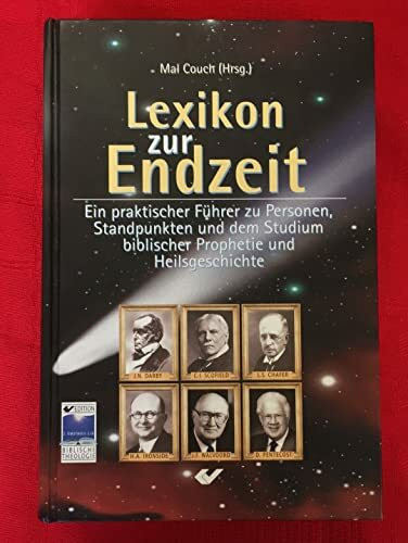 Lexikon zur Endzeit: Ein praktischer Führer zu Personen, Standpunkten und dem Studium biblischer Prophetie