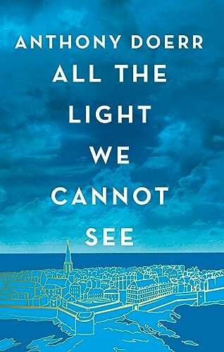 All the Light We Cannot See: The Breathtaking World Wide Bestseller