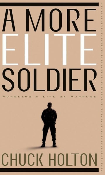 A More Elite Soldier: Pursuing a Life of Purpose: Pursuing God's Purpose for your Life