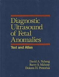 Diagnostic Ultrasound of Fetal Anomalies: Text and Atlas