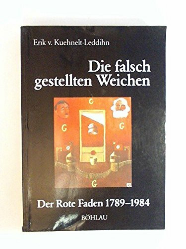 Die falsch gestellten Weichen: Der Rote Faden 1789-1984