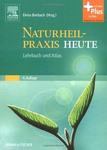 Naturheilpraxis Heute: Lehrbuch und Atlas - mit Zugang zum Elsevier-Portal