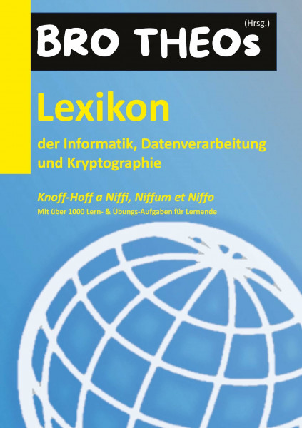 Lexikon der Informatik, Datenverarbeitung und Kryptographie (HC): Knoff-Hoff a Niffi, Niffum et Niffo: Mit über 1000 Übungs-Aufgaben für Lernende