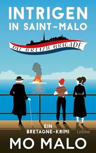 Intrigen in Saint-Malo: Die Breizh Brigade. Ein Bretagne-Krimi. Sommerflair an der Smaragdküste und ein unkonventionelles Ermittlerinnentrio (Die... Intrigen in Saint-Malo: Die Breizh Brigade. Ein Bretagne-Krimi. Sommerflair an der Smaragdküste und ein unkonventionelles Ermittlerinnentrio (Die Breizh-Brigade-Serie, Band 2)