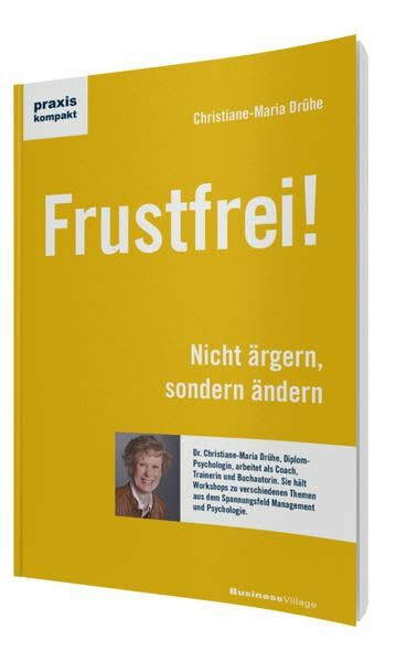 Frustfrei!: Nicht ärgern, sondern ändern (praxiskompakt)