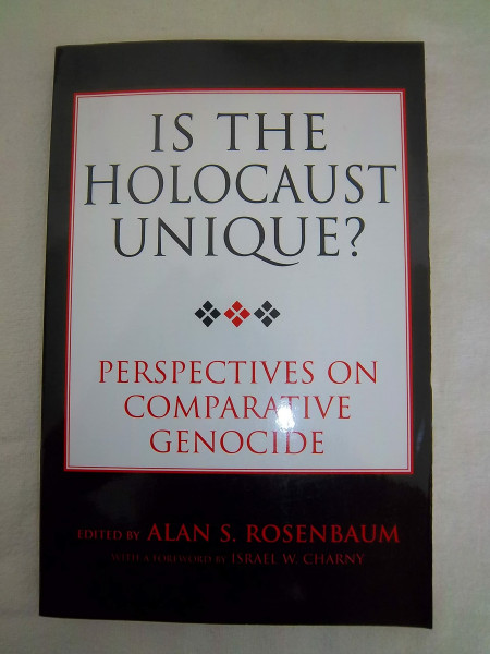 Is The Holocaust Unique?: Perspectives On Comparative Genocide