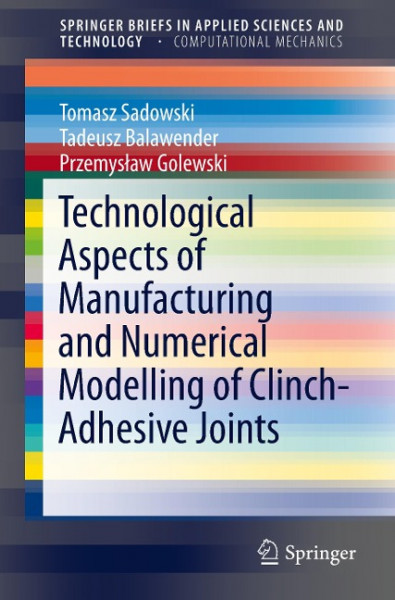 Technological Aspects of Manufacturing and Numerical Modelling of Clinch-Adhesive Joints