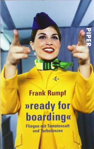»ready for boarding«: Fliegen mit Tomatensaft und Turbulenzen (Piper Taschenbuch, Band 26387)