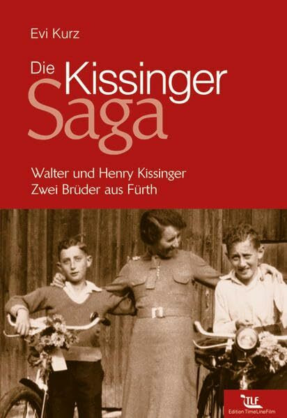 Die Kissinger-Saga: Walter und Henry Kissinger. Zwei Brüder aus Fürth