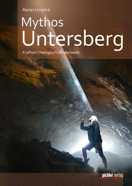 Mythos Untersberg: Kraftort - Heiligtum - Anderswelt