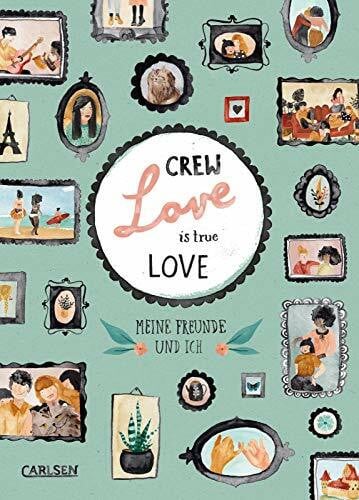 Crew Love Is True Love: Das Freundebuch für alle Lieblingsmenschen!