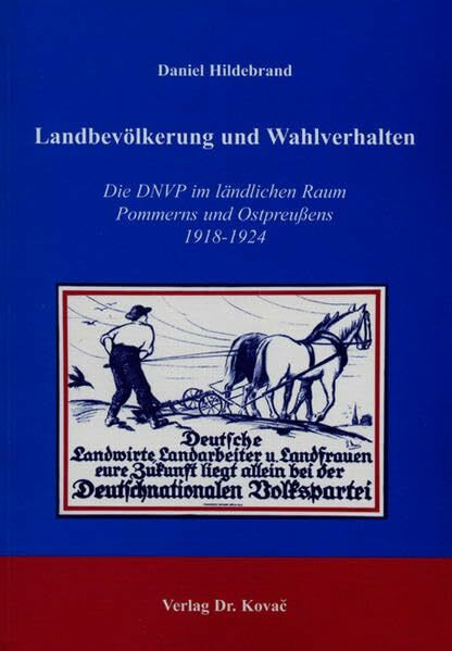 Landbevölkerung und Wahlverhalten: Die DNVP im ländlichen Raum Pommerns und Ostpreußens 1918-1924 (Studien zur Zeitgeschichte)