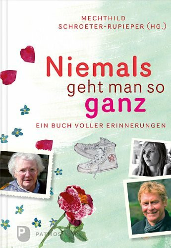 Niemals geht man so ganz: Ein Buch voller Erinnerungen