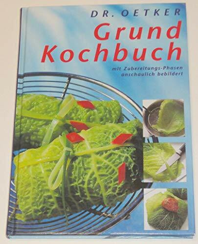 Das Dr. Oetker Grundkochbuch. Mit Zubereitungs- Phasen, anschaulich bebildert