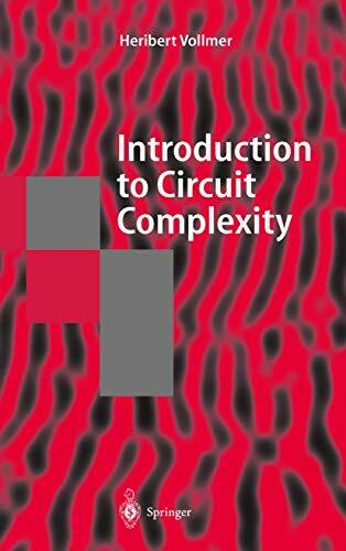 Introduction to Circuit Complexity: A Uniform Approach (Texts in Theoretical Computer Science. An EATCS Series)