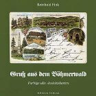 Gruss aus dem Böhmerwald. Farbige alte Ansichtskarten
