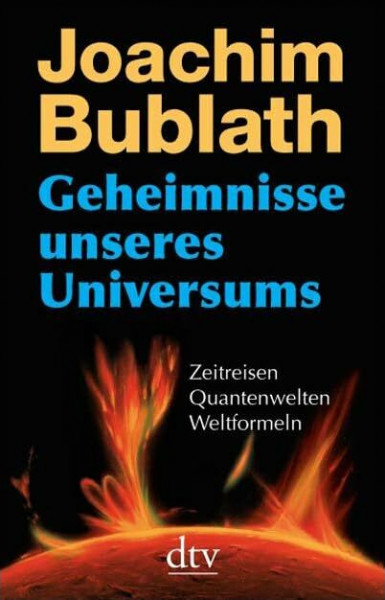 Geheimnisse unseres Universums: Zeitreisen. Quantenwelten. Weltformeln (dtv Sachbuch)