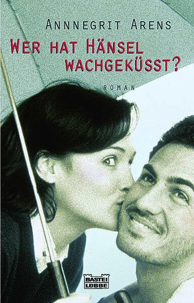 Wer hat Hänsel wachgeküsst? (Allgemeine Reihe. Bastei Lübbe Taschenbücher)