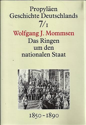 Propyläen Geschichte Deutschlands, 11 Bde., Bd.7/1, Das Ringen um den nationalen Staat