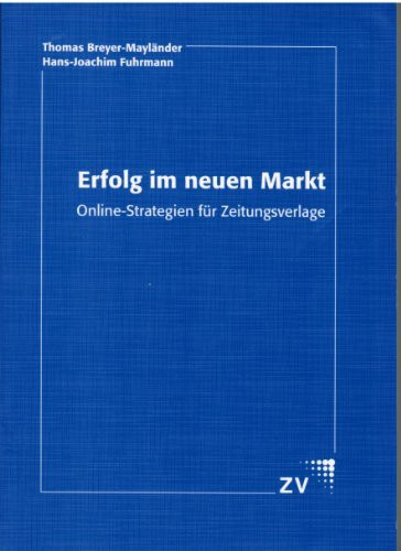 Erfolg im neuen Markt: Online-Strategien für Zeitungsverlage