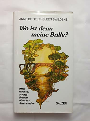 Wo ist denn meine Brille? Briefwechsel zweier Frauen über das Älterwerden
