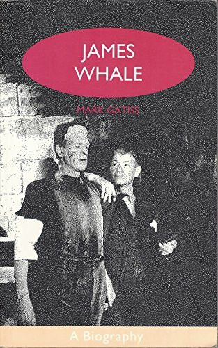 James Whale: A Biography or the Would-Be Gentleman