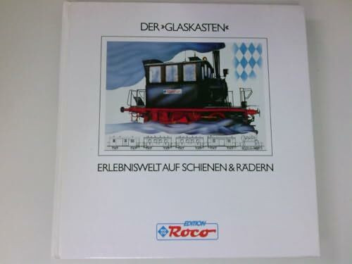 - Der Glaskasten , Erlebniswelt Auf Schienen & Rddern.
