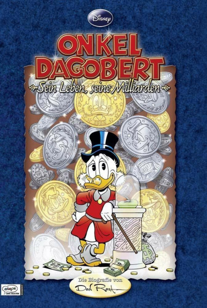 Onkel Dagobert - Sein Leben, seine Milliarden: Die Biografie von Don Rosa