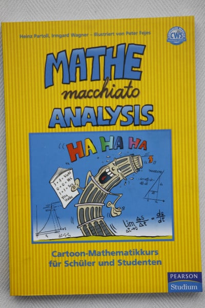 Mathe macchiato Analysis: Differential- und Integralrechnung mit Cartoons für Abitur und Universität (Pearson Studium - Scientific Tools)