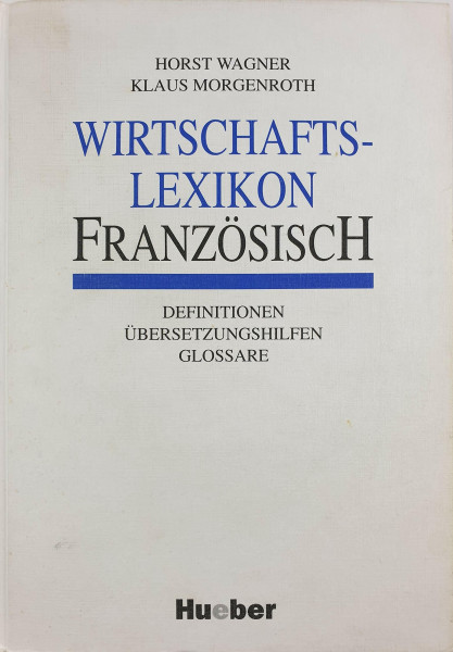 Wirtschaftslexikon Französisch. Definitionen - Übersetzungshilfen - Glossare