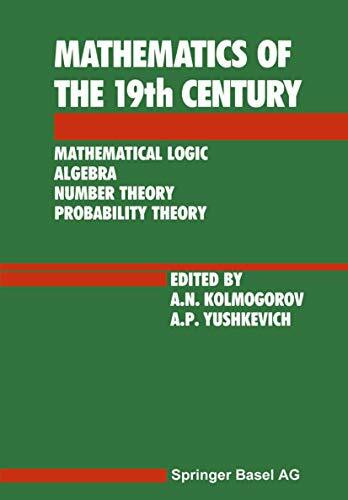 Mathematics of the 19th Century, Mathematical Logic, Algebra, Number Theory, Probability Theory