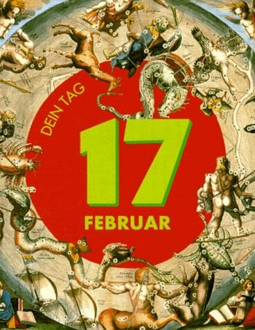 Das ist Dein Tag, 17. Februar Das ist Dein Tag, 17. Februar