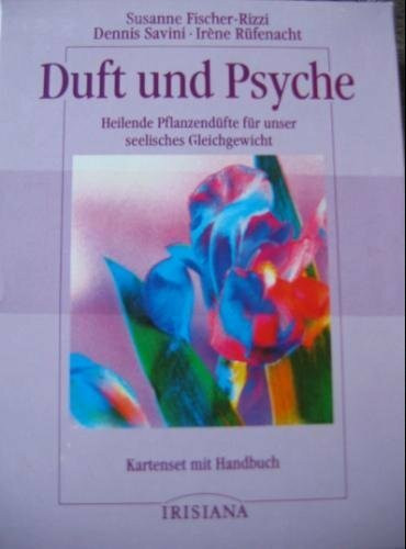 Duft und Psyche. Kartenset (60 farbige Karten) mit Handbuch. Heilende Pflanzendüfte für unser seelisches Gleichgewicht