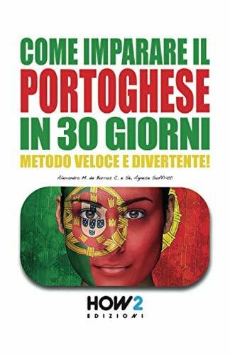 COME IMPARARE IL PORTOGHESE IN 30 GIORNI: Metodo Veloce e Divertente!