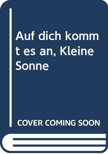 Auf dich kommt es an, Kleine Sonne