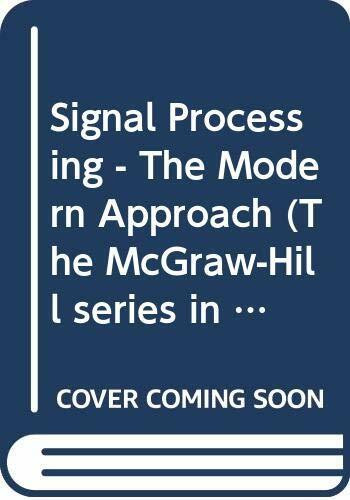 Signal Processing - The Modern Approach (The McGraw-Hill series in electrical engineering)