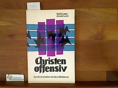 Christen offensiv - Die Konfrontation mit dem Atheismus