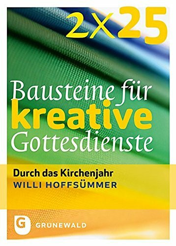 2*25 Bausteine für kreative Gottesdienste - Durch das Kirchenjahr