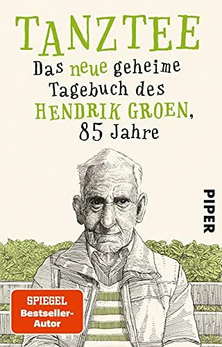 Tanztee (Hendrik Groen 2): Das neue geheime Tagebuch des Hendrik Groen, 85 Jahre