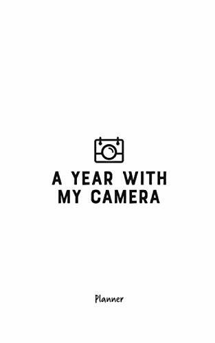 A Year With My Camera: planner: An undated week to a page planner, to accompany the A Year With My Camera workbooks