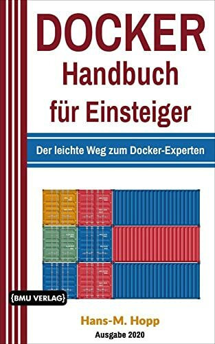 Docker Handbuch für Einsteiger: Der leichte Weg zum Docker-Experten