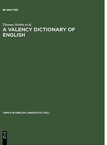 A Valency Dictionary of English: A Corpus-Based Analysis of the Complementation Patterns of English Verbs, Nouns and Adjectives